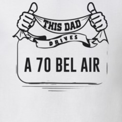 This Dad Drives A 70 Bel Air Father's Day T Shirt