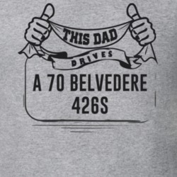 This Dad Drives A 70 Belvedere 426S Father's Day T Shirt