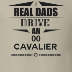 Real Dads Drive An 00 Cavalier Father's Day T Shirt