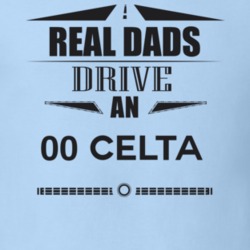 Real Dads Drive An 00 Celta Father's Day T Shirt