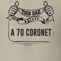 This Dad Drives A 70 Coronet Father's Day T Shirt