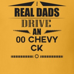 Real Dads Drive An 00 Chevy Ck Father's Day T Shirt