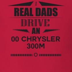 Real Dads Drive An 00 Chrysler 300M Father's Day T Shirt
