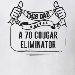 This Dad Drives A 70 Cougar Eliminator Father's Day T Shirt