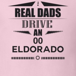 Real Dads Drive An 00 Eldorado Father's Day T Shirt