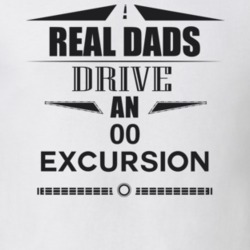 Real Dads Drive An 00 Excursion Father's Day T Shirt