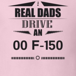 Real Dads Drive An 00 F-150 Father's Day T Shirt