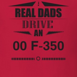 Real Dads Drive An 00 F-350 Father's Day T Shirt