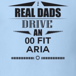 Real Dads Drive An 00 Fit Aria Father's Day T Shirt