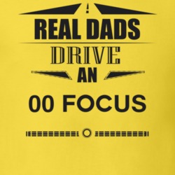 Real Dads Drive An 00 Focus Father's Day T Shirt