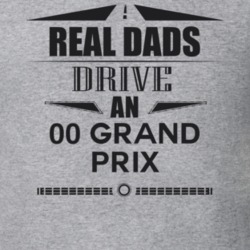 Real Dads Drive An 00 Grand Prix Father's Day T Shirt