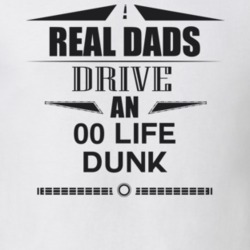 Real Dads Drive An 00 Life Dunk Father's Day T Shirt