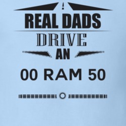 Real Dads Drive An 00 Ram 50 Father's Day T Shirt