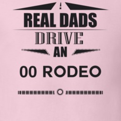 Real Dads Drive An 00 Rodeo Father's Day T Shirt