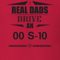 Real Dads Drive An 00 S-10 Father's Day T Shirt