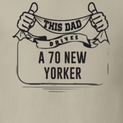 This Dad Drives A 70 New Yorker Father's Day T Shirt
