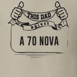 This Dad Drives A 70 Nova Father's Day T Shirt
