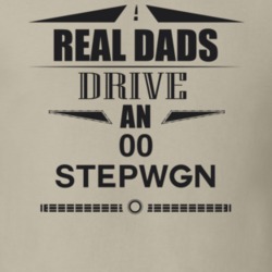 Real Dads Drive An 00 Stepwgn Father's Day T Shirt