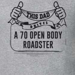 This Dad Drives A 70 Open Body Roadster Father's Day T Shirt