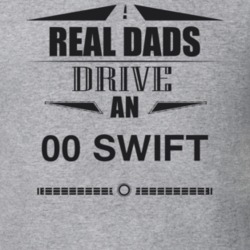 Real Dads Drive An 00 Swift Father's Day T Shirt
