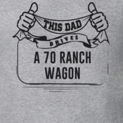 This Dad Drives A 70 Ranch Wagon Father's Day T Shirt