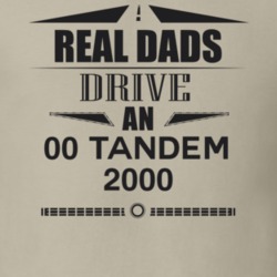Real Dads Drive An 00 Tandem 2000 Father's Day T Shirt
