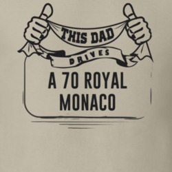 This Dad Drives A 70 Royal Monaco Father's Day T Shirt