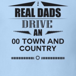 Real Dads Drive An 00 Town And Country Father's Day T Shirt