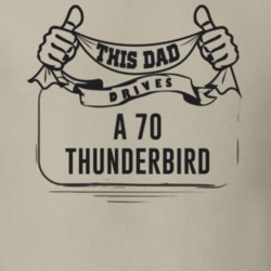This Dad Drives A 70 Thunderbird Father's Day T Shirt