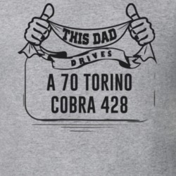 This Dad Drives A 70 Torino Cobra 428 Father's Day T Shirt