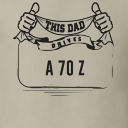 This Dad Drives A 70 Z Father's Day T Shirt
