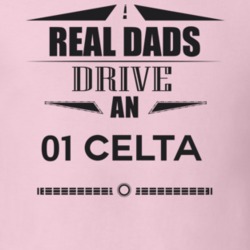 Real Dads Drive An 01 Celta Father's Day T Shirt