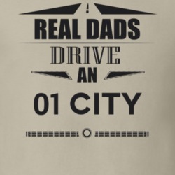 Real Dads Drive An 01 City Father's Day T Shirt