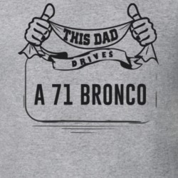 This Dad Drives A 71 Bronco Father's Day T Shirt