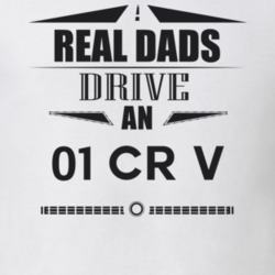Real Dads Drive An 01 Cr V Father's Day T Shirt
