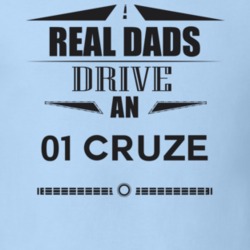 Real Dads Drive An 01 Cruze Father's Day T Shirt