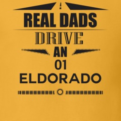 Real Dads Drive An 01 Eldorado Father's Day T Shirt
