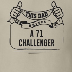 This Dad Drives A 71 Challenger Father's Day T Shirt