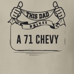 This Dad Drives A 71 Chevy Father's Day T Shirt