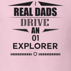 Real Dads Drive An 01 Explorer Father's Day T Shirt