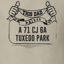 This Dad Drives A 71 Cj 6A Tuxedo Park Father's Day T Shirt