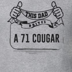 This Dad Drives A 71 Cougar Father's Day T Shirt
