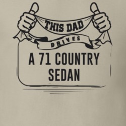 This Dad Drives A 71 Country Sedan Father's Day T Shirt