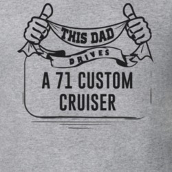 This Dad Drives A 71 Custom Cruiser Father's Day T Shirt