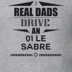 Real Dads Drive An 01 Le Sabre Father's Day T Shirt