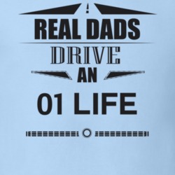 Real Dads Drive An 01 Life Father's Day T Shirt