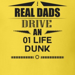 Real Dads Drive An 01 Life Dunk Father's Day T Shirt