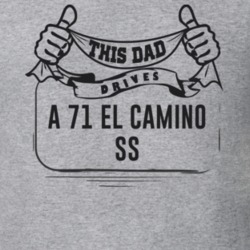 This Dad Drives A 71 El Camino Ss Father's Day T Shirt