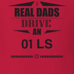 Real Dads Drive An 01 Ls Father's Day T Shirt