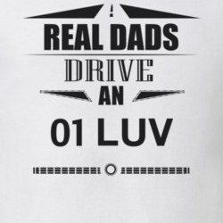 Real Dads Drive An 01 Luv Father's Day T Shirt